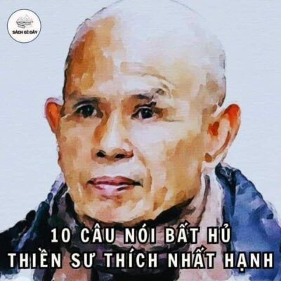 10 câu nói bất hủ của Thiền Sư Thích Nhất Hạnh