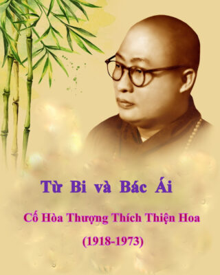 TỪ BI VÀ BÁC ÁI – Cố Hòa Thượng Thích Thiện Hoa.