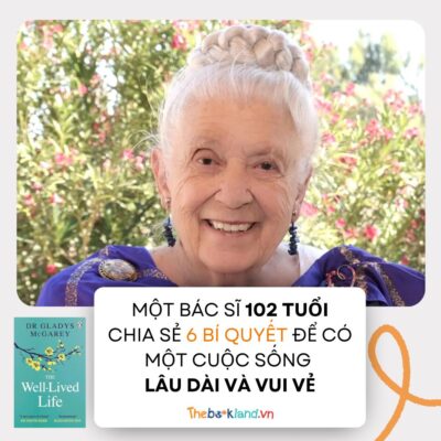 Sống Một Đời Xứng Đáng – Chia sẻ từ một bác sĩ 102 tuổi